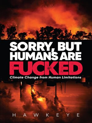 cover image of Sorry, but Humans are fucked